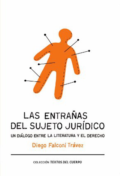 Las entrañas del sujeto jurídico. Un diálogo entre la literatura y el derecho