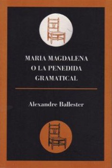 Maria Magdalena o la penedida gramatical