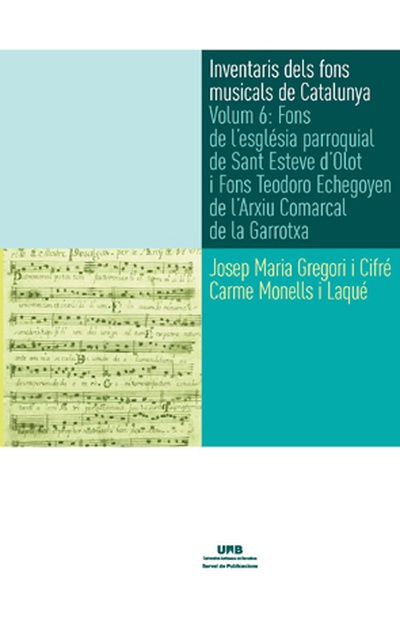 Volum 6: Fons de l'església parroquial de Sant Esteve d'Olot i Fons Teodoro Echegoyen de l'Arxiu Comarcal de la Garrotxa