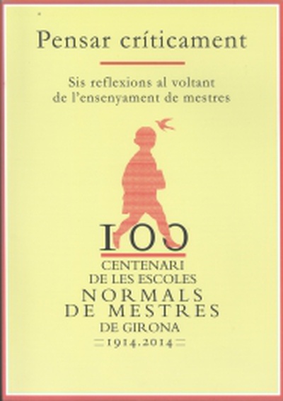 Centenari de les Escoles Normals de Mestres de Girona 1914-2014. Pensar críticament.