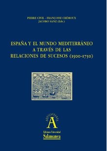 España y el mundo Mediterráneo a través de las Relaciones de Sucesos (1500-1750)