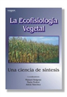 La ecofisiología vegetal. Una ciencia de síntesis