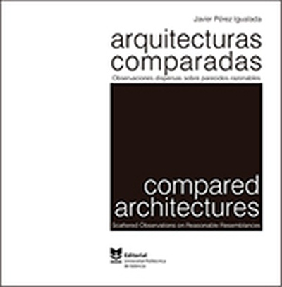 Arquitecturas comparadas. Observaciones dispersas sobre parecidos razonables