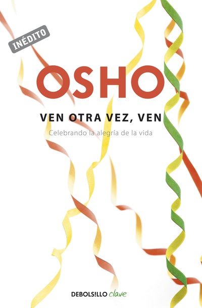 Ven otra vez, ven (OSHO habla de tú a tú)