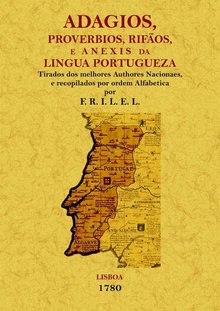 Adagios, proverbios, rifaos e anexins da lingua portugueza