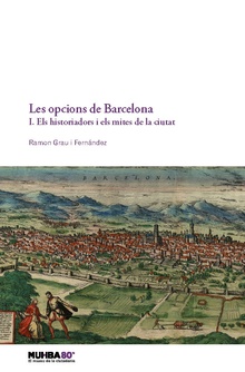 Les opcions de Barcelona. 1. Els historiadors i els mites de la ciutat