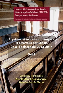 EL PATRIMONIO ENSEÑADO: PLATAFORMA PARA EL DESARROLLO DE UN TURISMO RESPONSABLE. BASE DE DATOS 2013-2014 VOL. I