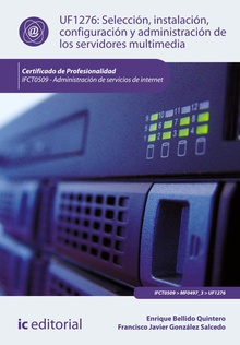 Selección, instalación, configuración y administración de los servidores multimedia. IFCT0509 - Administración de servicios de internet