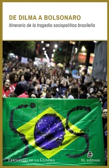 De Dilma a Bolsonaro. Itinerario de la tragedia sociopolítica brasileña