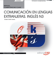 Manual. Competencia clave. Comunicación en lenguas extranjeras. Inglés N3 (FCOV06). Formación complementaria