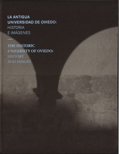 La antigua Universidad de Oviedo: Historia e imágenes. The Historic University of Oviedo: History and images