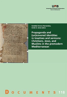 Propaganda and (un)covered identities in treatises and sermons: Christians, Jews, and Muslims in the premodern Mediterranean