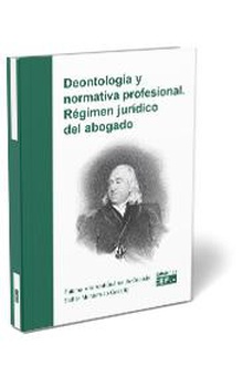 Deontología y normativa profesional. Régimen jurídico del abogado