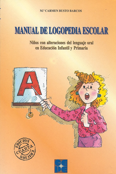Manual de Logopedia Escolar. Niños con alteraciones del lenguaje oral en Educación Infantil y Primaria