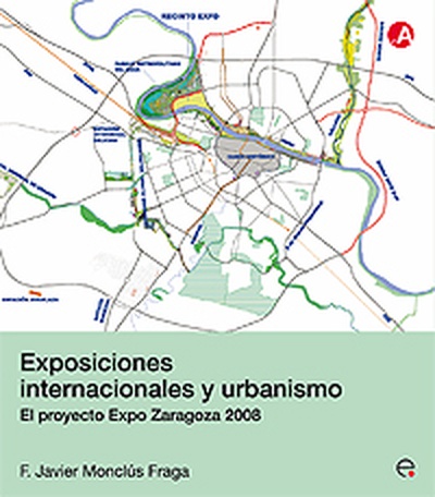 Exposiciones internacionales y urbanismo. El proyecto Expo Zaragoza 2008