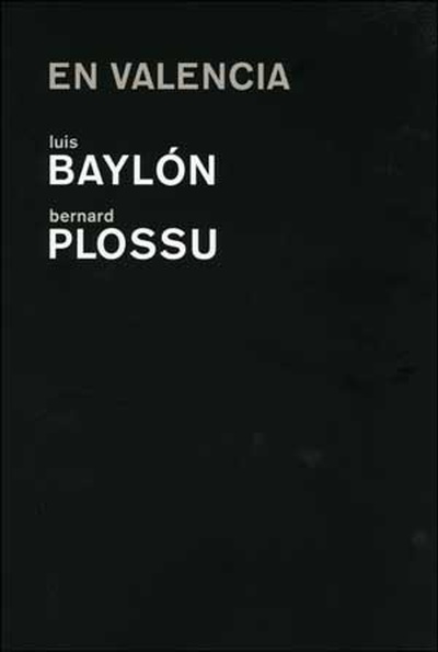 En Valencia: Luis Baylon / Bernard Plossu