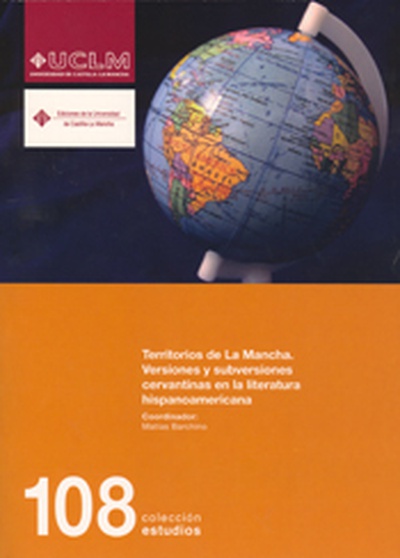 Territorios de la mancha. Versiones y subversiones cervantinas en la literatura hispanoamericana