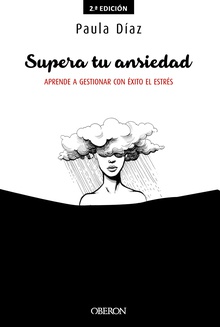 Supera tu ansiedad. Aprende a gestionar con éxito el estrés