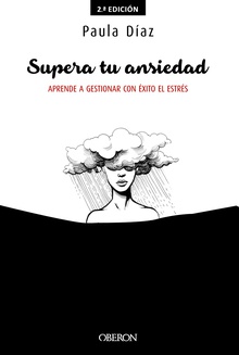 Supera tu ansiedad. Aprende a gestionar con éxito el estrés