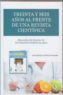 Treinta y seis años al frente de una revista científica: memorias del director de nutrición hospitalaria