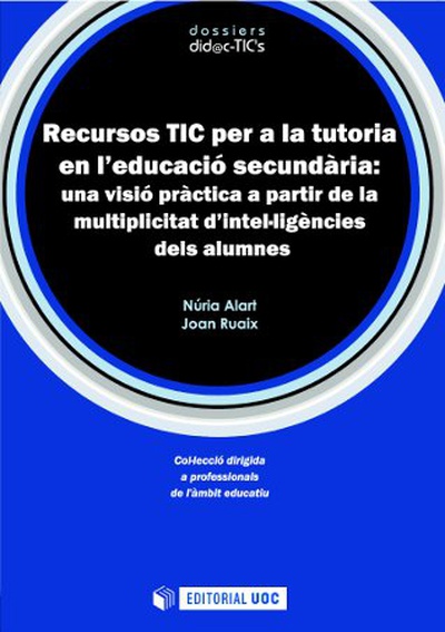 Recursos TIC per a la tutoria en l'educació secundària: una visió pràctica a partir de la multiplicitat d'intel·ligències dels alumnes