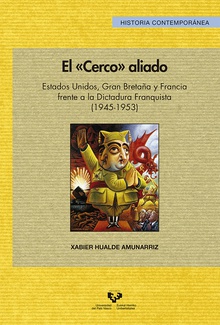 El "cerco" aliado. Estados Unidos, Gran Bretaña y Francia frente a la dictadura franquista (1945-1953)