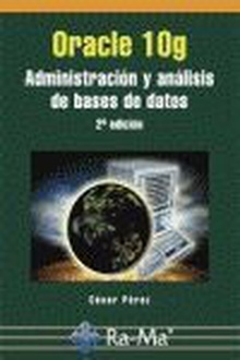 Oracle 10g. Administración y Análisis de Bases de Datos. 2ª edición