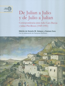 De Julian a Julio y de Julio a Julian : correspondencia entre Julio Caro Baroja y Julian Pitt-Rivers (1949-1991)