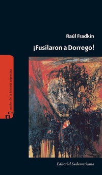 ¡Fusilaron a Dorrego!