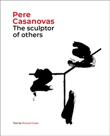 Pere Casanovas, the sculptor of others