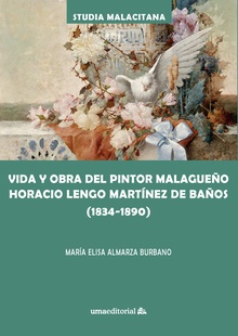 Vida y obra del pintor malagueño Horacio Lengo Martínez de Baños (1834-1890)