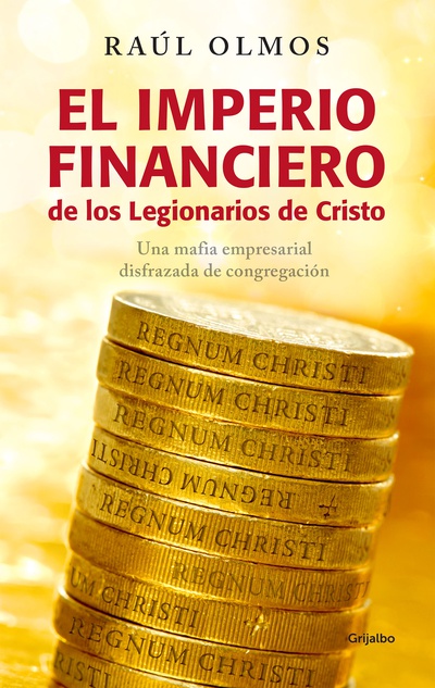 El imperio financiero de los Legionarios de Cristo