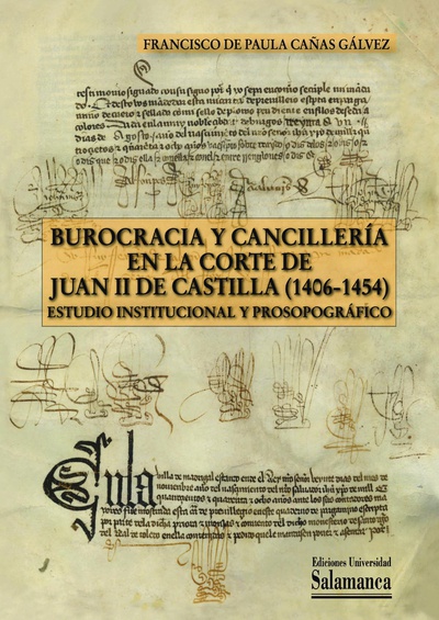 Burocracia y cancillerÌa en la corte de Juan II de Castilla (1406-1454)