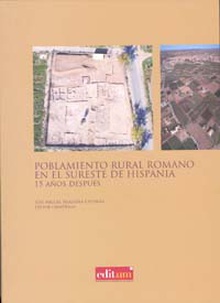 Poblamiento Rural Romano en el Sureste de Hispania 15 Años Después