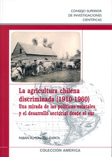 La agricultura chilena discriminada (1910-1960) : una mirada de las políticas estatales y el desarrollo sectorial desde el sur