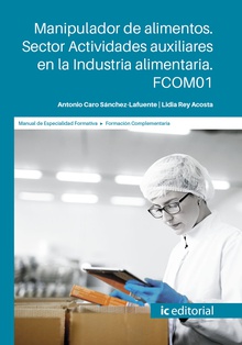 Manipulador de alimentos. Sector Actividades Auxiliares en la industria alimentaria. FCOM01