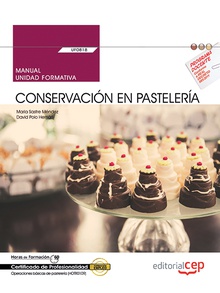 Manual. Conservación en pastelería (UF0818). Certificados de profesionalidad. Operaciones básicas de pastelería (HOTR0109)