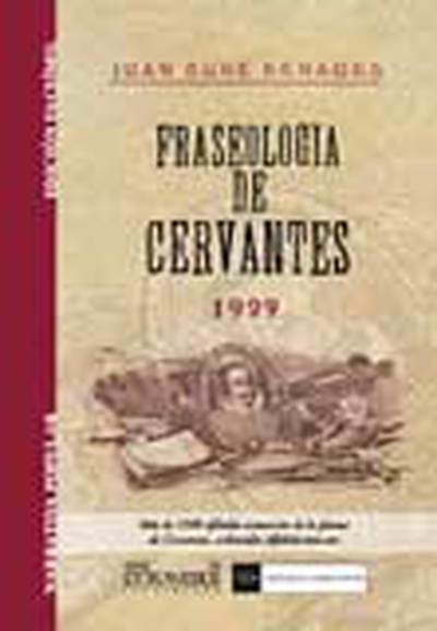 Fraseologia de Cervantes. Colección de frases y refranes que se leen en las obras cervantinas