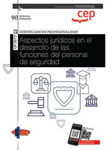 Manual. Aspectos jurídicos en el desarrollo de las funciones del personal de seguridad (Transversal: UF2672). Certificados de profesionalidad