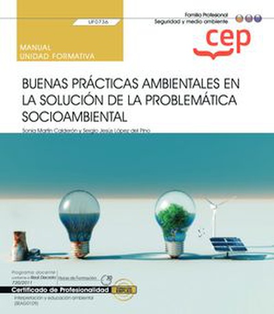 Manual. Buenas prácticas ambientales en la solución de la problemática socioambiental (UF0736). Certificados de profesionalidad. Interpretación y educación ambiental (SEAG0109)