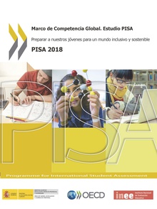 Marco de Competencia Global. Estudio PISA. Preparar a nuestros jóvenes para un mundo inclusivo y sostenible. PISA 2018
