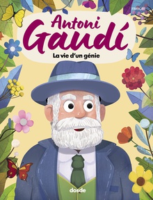 ANTONI GAUDÍ, LA VIDA DE UN GENIO