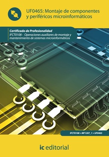Montaje de componentes y periféricos microinformáticos. IFCT0108 - Operaciones auxiliares de montaje y mantenimiento de sistemas microinformáticos