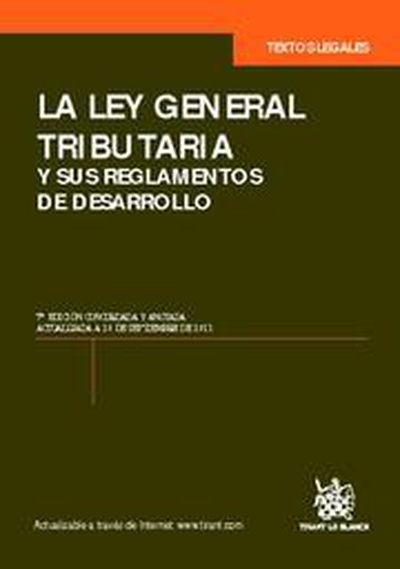 La Ley General Tributaria y sus reglamentos de desarrollo 7ª Ed. 2011