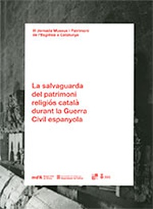 La salvaguarda del patrimoni religiós català durant la Guerra Civil Espanyola