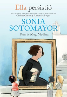 Ella persistió - Sonia Sotomayor / She Persisted: Sonia Sotomayor