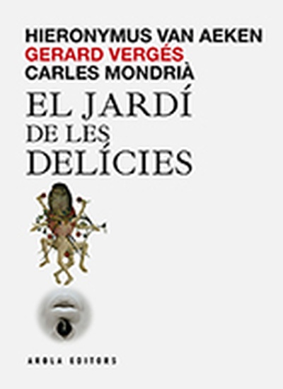 Hieronymus van Aeken, Gerard Vergés, Carles Mondrià
