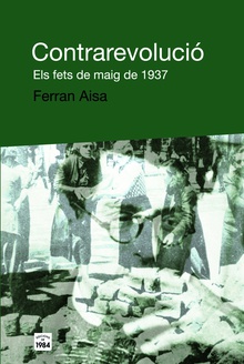 Contrarevolució. Els Fets de Maig de 1937