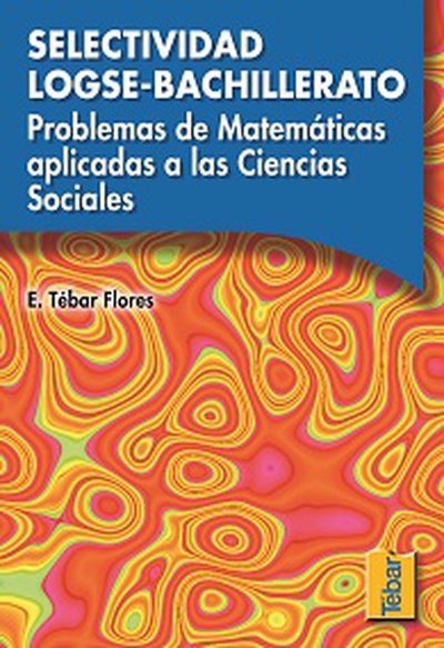 Problemas de matemáticas aplicadas a las Ciencias Sociales. Selectividad LOGSE-Bachillerato