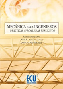 Mecánica para ingenieros. Prácticas y problemas resueltos